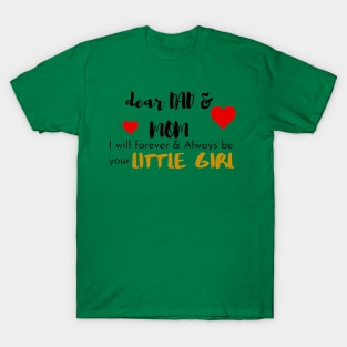 Dear Mom & Dad I am Your Little Girl T-Shirt